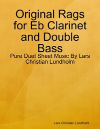 Cover Original Rags for Eb Clarinet and Double Bass - Pure Duet Sheet Music By Lars Christian Lundholm