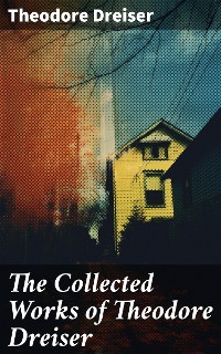 Cover The Collected Works of Theodore Dreiser