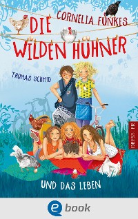 Cover Die Wilden Hühner 6. Cornelia Funkes Die Wilden Hühner und das Leben