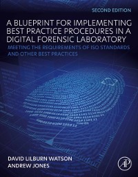 Cover Blueprint for Implementing Best Practice Procedures in a Digital Forensic Laboratory