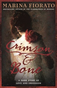 Cover Crimson and Bone: a dark and gripping tale of love and obsession