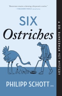 Cover Six Ostriches : A Dr. Bannerman Vet Mystery