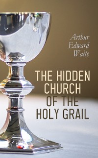 Cover The Hidden Church of the Holy Graal