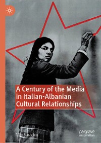 Cover A Century of the Media in Italian-Albanian Cultural Relationships