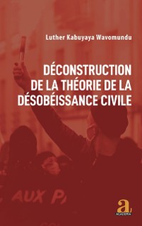 Cover Deconstruction de la theorie de la desobeissance civile