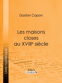 Cover Les maisons closes au XVIIIe siècle