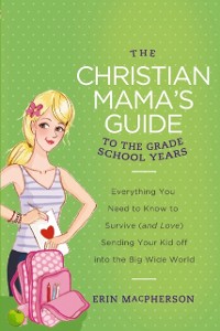 Cover Christian Mama's Guide to Grade School Years