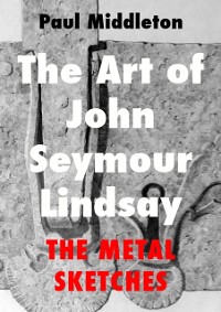 Cover Art of John Seymour Lindsay: The Metal sketches