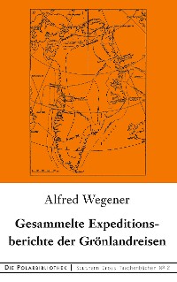 Cover Gesammelte Expeditionsberichte der Grönlandreisen