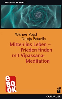 Cover Mitten ins Leben – Frieden finden mit Vipassana-Meditation