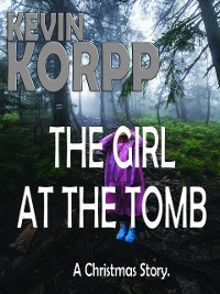 Cover THE GIRL AT THE TOMB - A Christmas Story.