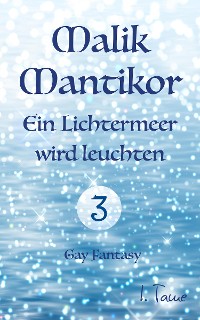 Cover Malik Mantikor: Ein Lichtermeer wird leuchten