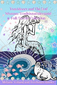Cover Tom Moore and The Seal Woman: Traditional Mermaid Folk Stories Collection