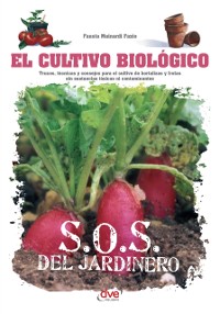 Cover El cultivo biológico - Trucos, técnicas y consejos para el cultivo de hortalizas y frutas sin sustancias tóxicas ni contaminantes