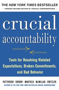 Cover Crucial Accountability: Tools for Resolving Violated Expectations, Broken Commitments, and Bad Behavior, Second Edition