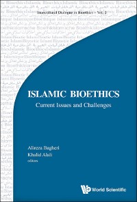 Cover Islamic Bioethics: Current Issues And Challenges