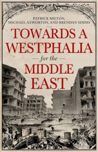 Cover Towards A Westphalia for the Middle East