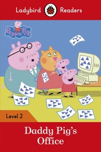 Cover Ladybird Readers Level 2 - Peppa Pig - Daddy Pig's Office (ELT Graded Reader)