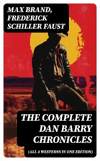 Cover The Complete Dan Barry Chronicles (All 4 Westerns in One Edition)