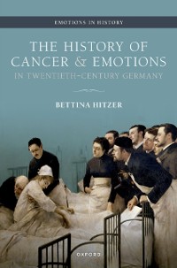 Cover History of Cancer and Emotions in Twentieth-Century Germany