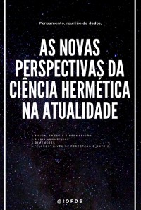 Cover As Novas Perspectivas Da Ciência Hermética Na Atualidade