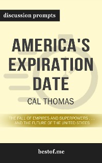 Cover Summary: “America's Expiration Date: The Fall of Empires and Superpowers . . . and the Future of the United States" by Cal Thomas - Discussion Prompts