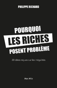 Cover Pourquoi les riches posent problème. 20 idées reçues sur les inégalités