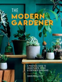 Cover Modern Gardener: A practical guide to houseplants, herbs and container gardening