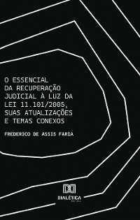 Cover O Essencial da Recuperação Judicial à luz da Lei 11.101/2005, suas atualizações e temas conexos