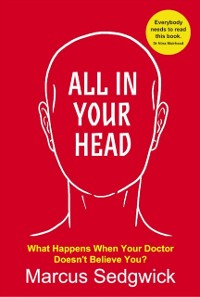 Cover All In Your Head: What Happens When Your Doctor Doesn't Believe You?