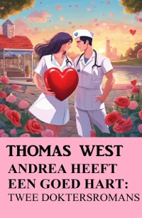 Cover Andrea heeft een goed hart: Twee doktersromans