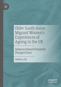 Cover Older South Asian Migrant Women’s Experiences of Ageing in the UK