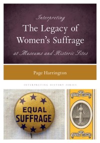 Cover Interpreting the Legacy of Women's Suffrage at Museums and Historic Sites