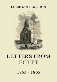 Cover Letters From Egypt, 1863 - 1865