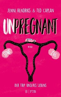 Cover Unpregnant - Der Trip unseres Lebens