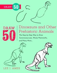 Cover Draw 50 Dinosaurs and Other Prehistoric Animals