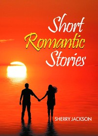 Cover Short Romantic Stories by Sherry Jackson