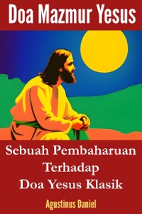 Cover Doa Mazmur Yesus: Sebuah Pembaharuan Terhadap Doa Yesus Klasik