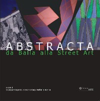 Cover Abstracta. Da Balla alla Street Art