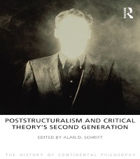 Cover Poststructuralism and Critical Theory''s Second Generation