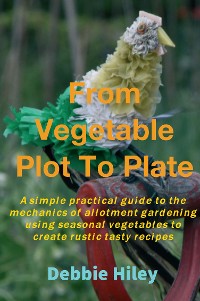 Cover From Vegetable Plot To Plate