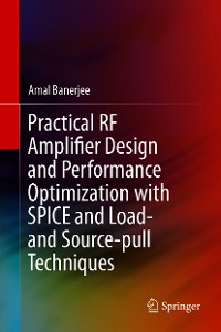 Cover Practical RF Amplifier Design and Performance Optimization with SPICE and Load- and Source-pull Techniques