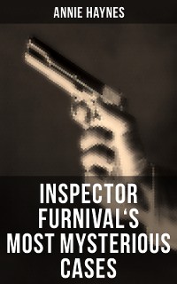 Cover Inspector Furnival's Most Mysterious Cases