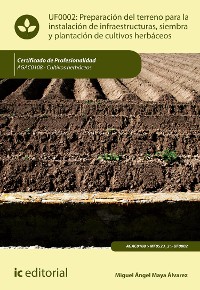 Cover Preparación del terreno para la instalación de infraestructuras, siembra y plantación de cultivos herbáceos. AGAC0108