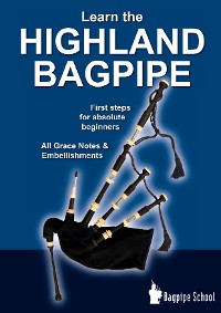 Cover Learn the Highland Bagpipe - first steps for absolute beginners