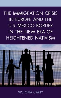 Cover Immigration Crisis in Europe and the U.S.-Mexico Border in the New Era of Heightened Nativism