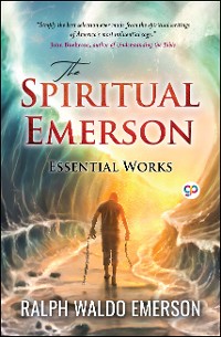 Cover The Spiritual Emerson: Essential Works by Ralph Waldo Emerson