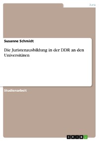 Cover Die Juristenausbildung in der DDR an den Universitäten