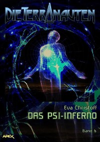 Cover DIE TERRANAUTEN, Band 6: DAS PSI-INFERNO