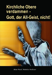 Cover Kirchliche Obere verdammen - Gott, der All-Geist, nicht!